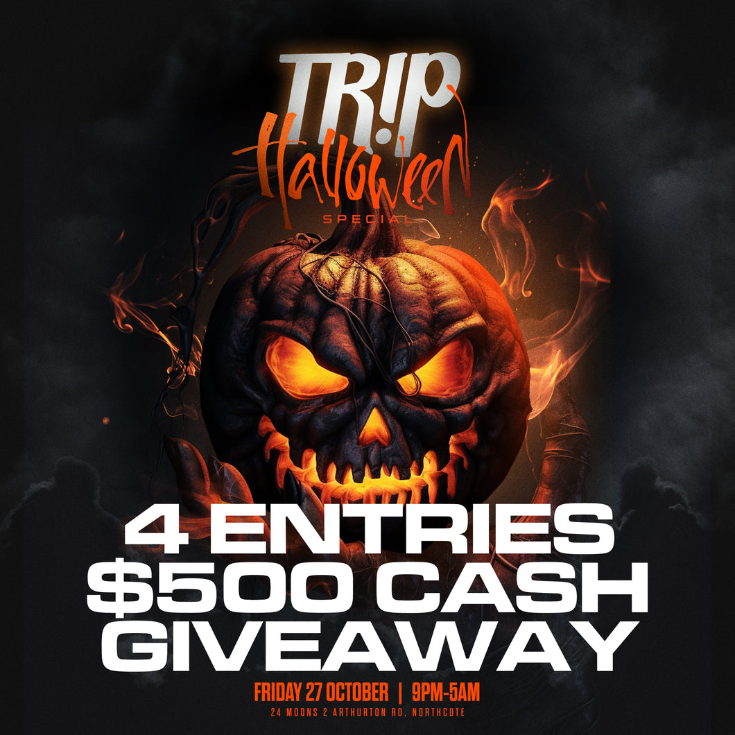 4 x Entry $500 Cash Giveaway at TR!P Halloween